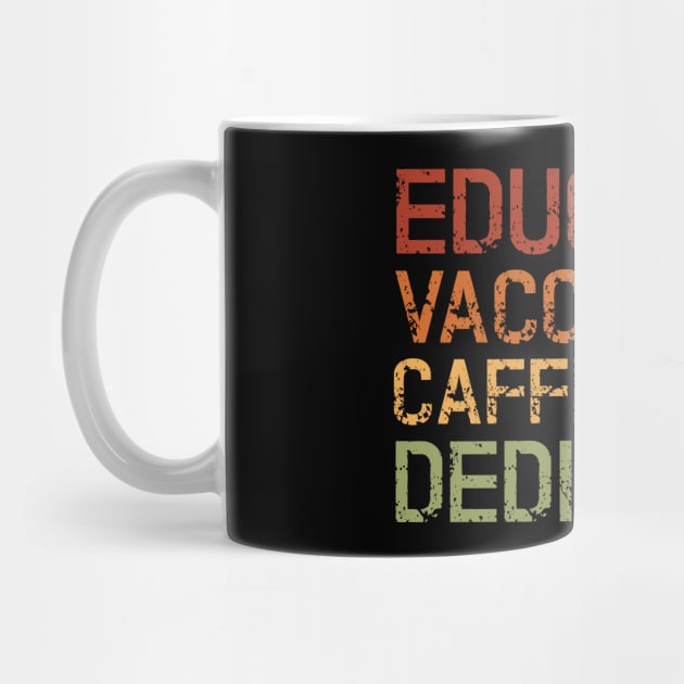 Educated Vaccinated Caffeinated Dedicated by Abir's Store